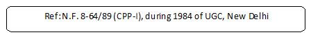 Rounded Rectangle: Ref: N.F. 8-64/89 (CPP-I), during 1984 of UGC, New Delhi